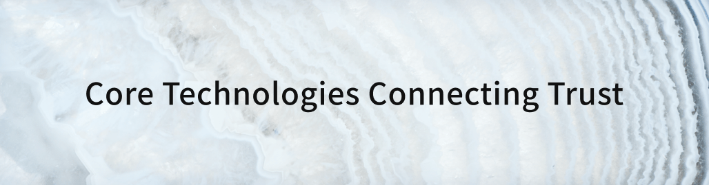Core Technologies Connecting Trust